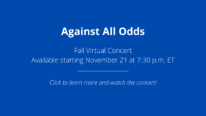 Against All Odds: Fall Virtual Concert